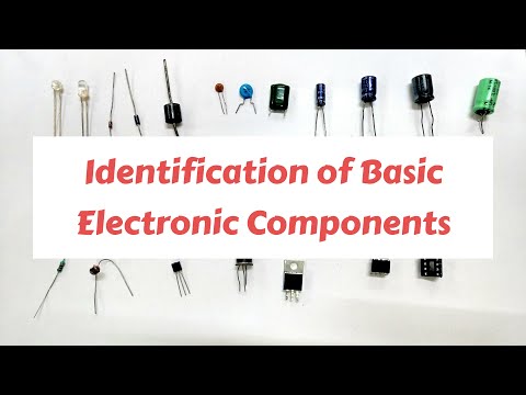 Identification of Basic Electronics Components -Diodes, LED, Capacitors, Resistance, Transistors etc