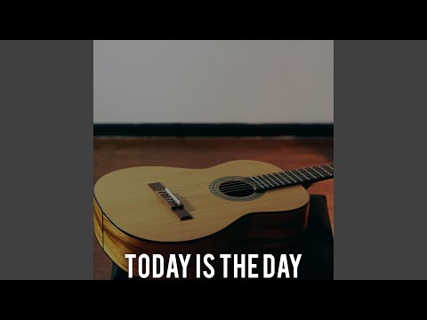 Today Is The Day