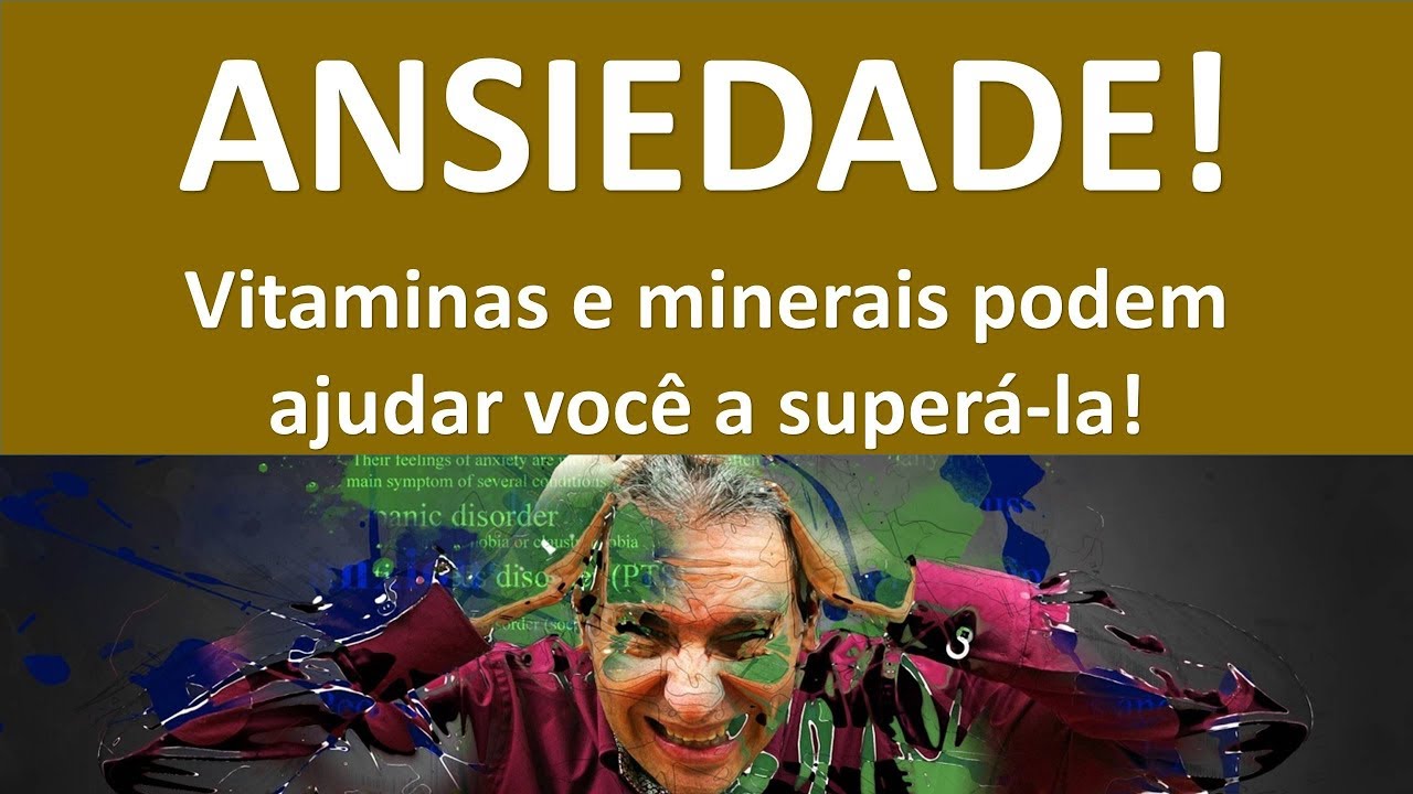 Ansiedade, vitaminas e minerais que podem ajudar você a superá la! | Dr. Marco Menelau