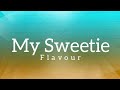 Flavour My Sweetie Lyrics