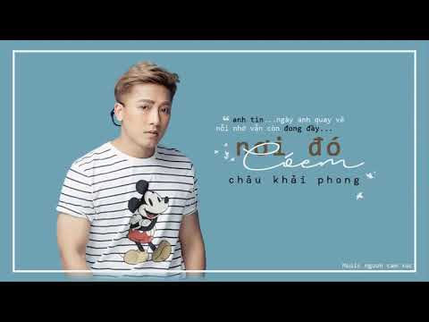 Nơi đó có em - Châu Khải Phong