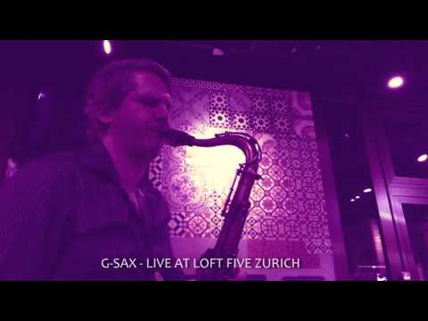 G-SAX LIVE AT LOFT FIVE ZURICH #02