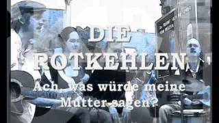 DIE ROTKEHLEN - Ach was würde meine Mutter sagen.wmv