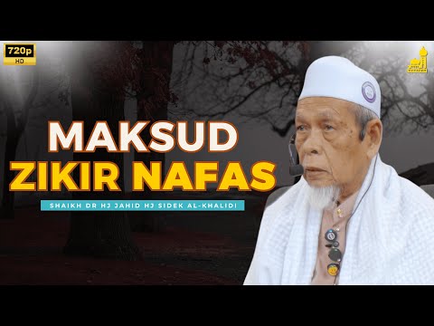 Maksud Zikir Nafas - Shaikh Dr Hj Jahid Hj Sidek Al-Khalidi
