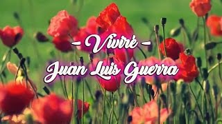 Viviré - Juan Luis Guerra [con letra]