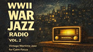 WAR JAZZ RADIO | Cozy 1940s WWII Jazz for Relaxing Background Music