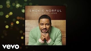 Smokie Norful - No Greater Love (Lyric Video)