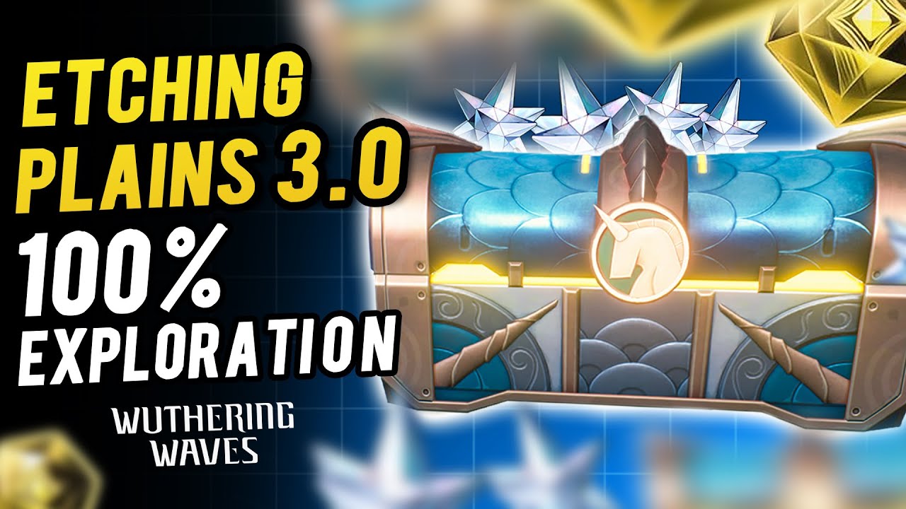 Etching Plains 100% Exploration  All Chest, Tape of Last Words Location Wuthering Waves 3.0