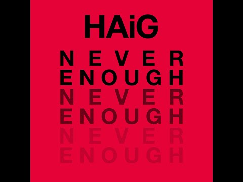 HAiG - Never Enough (Official Music Video)