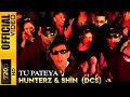 TU PATEYA - HUNTERZ & SHIN DCS - OFFICIAL VIDEO
