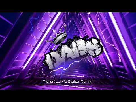Alone ( JJ Vs Stoker Remix )