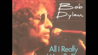 Bob Dylan All I Really Want to Do