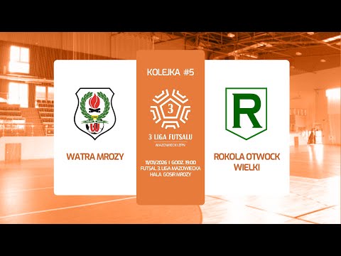 🔴 [NA ŻYWO] WATRA MROZY - ROKOLA OTWOCK WIELKI | 3 LIGA FUTSAL MAZOWIECKI | 5. KOLEJKA 2025/26