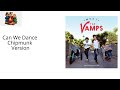 The Vamps Can We Dance Chipmunk Version
