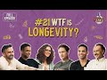 Ep 21 WTF Is Longevity Nikhil Ft Nithin Kamath Bryan Johnson Prashanth Jitendra Seema