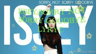 ISSEY: SORRY NOT SORRY GOODBYE LYRIC