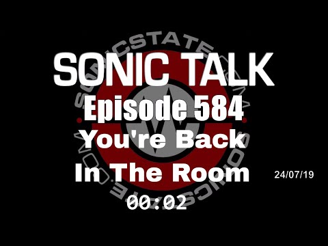 Sonic TALK 584 - And You're Back in The Room