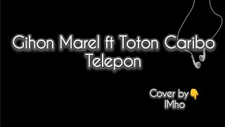 Download lagu Telepon - Gihon Marel Ft. Toton Caribo (Cover by-iMho) || Lyric mp3