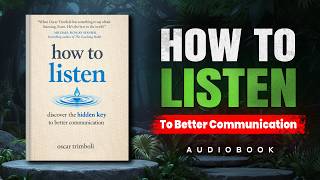 How to Listen: Discover the Hidden Key to Better Communication (Why Silence Wins)