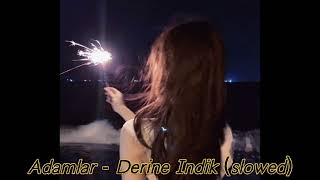 Adamlar - Derine İndik (slowed)