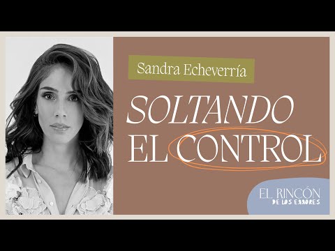 Suelto el control del control de mi vida - Sandra Echeverría | El Rincón de los errores T2