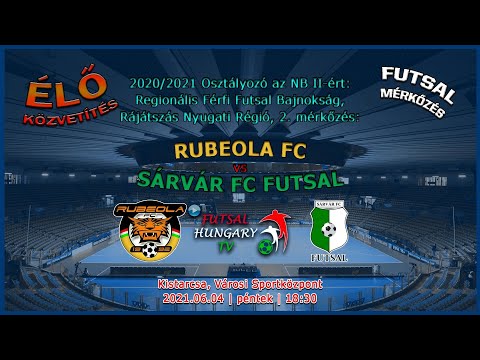 Férfi Futsal Osztályozó: Rubeola FC - Sárvár FC Futsal (2021.06.04, stream)