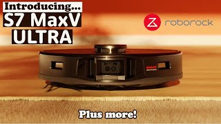 New Models from Roborock!  S7 MaxV Ultra, Q7 Max & Dyad Self Cleaning Wet Dry Mop!