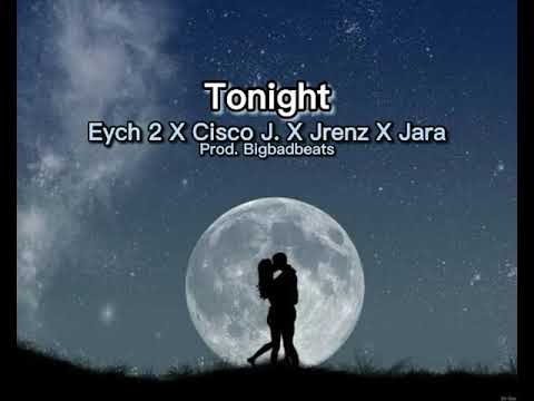 Tonight - Eych2 X Cisco J. X Jrenz X Jara (Prod. by BigBadBeats)