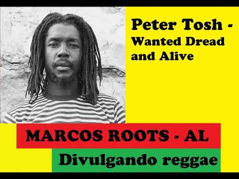 Peter Tosh - Wanted Dread and Alive / MARCOS ROOTS - AL