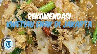 Rekomendasi Kuliner 7 Kwetiau Enak di Jakarta