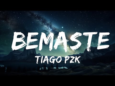 Tiago PZK - Bemaste (Letra/Lyrics)  |  30 Min Lyrics