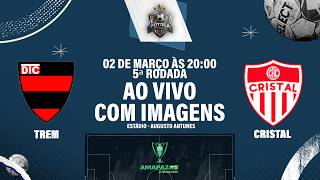 TREM vs CRISTAL | Amapazão Sicredi 2026 | AO VIVO COM IMAGEM