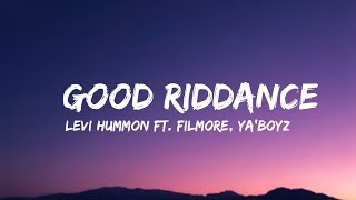 Levi Hummon - Good Riddance (lyrics) ft. Filmore, YA&#39;BOYZ