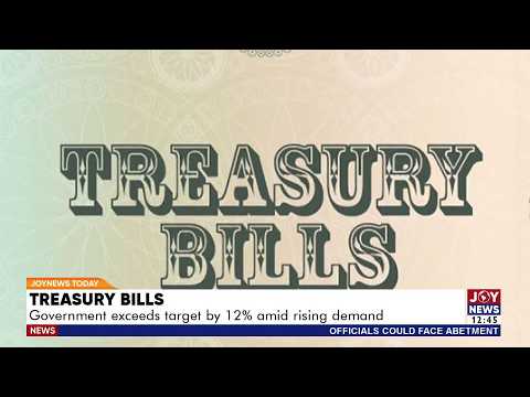 Treasury Bills: Government exceeds target by 12% amid rising demand