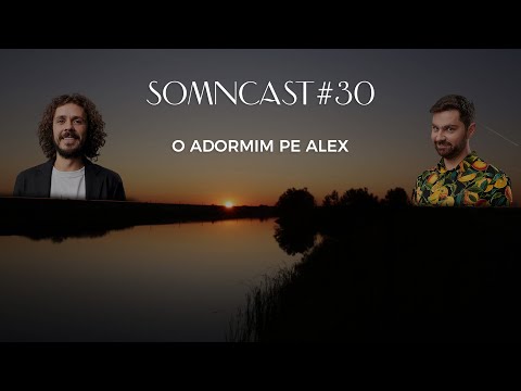 Somncast #30 - O adormim pe Alex - cu Raul Gheba și Costel Bojog