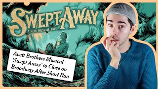 is SWEPT AWAY closing because it&#39;s bad? | my thoughts on the new Broadway musical and its real issue