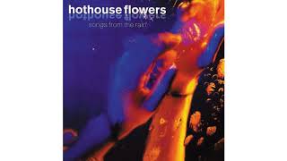 Hothouse Flowers - Good For You