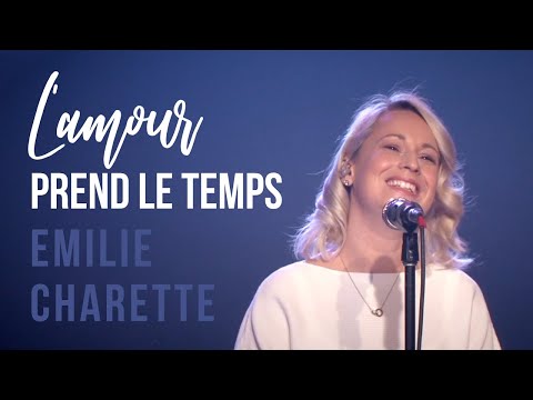 L'amour prend le temps - Émilie Charette