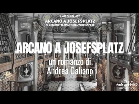 ARCANO A JOSEFSPLATZ - Ai giovanetti amanti del vero sapere (un romanzo di Andrea Galiano) 