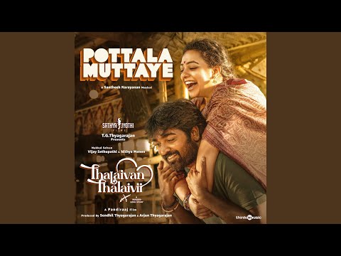 Pottala Muttaye (From "Thalaivan Thalaivii")