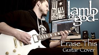 Erase This - Lamb of God - Guitar Cover and Solo [HQ]