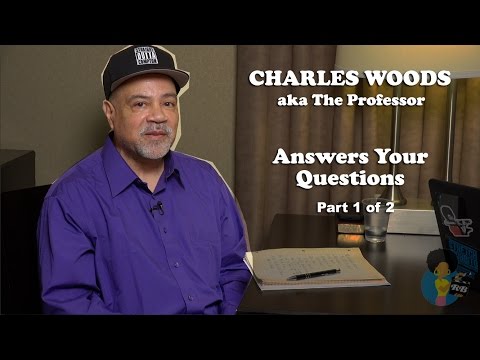 Charles Woods a.k.a. The Professor | Answers Your Questions (Pt. 1)