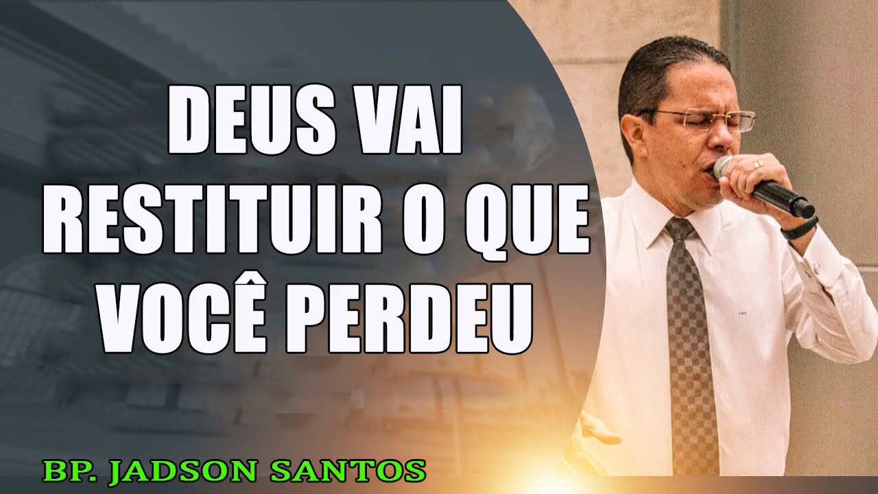 Deus vai restituir o que você perdeu   Bispo Jadson Santos