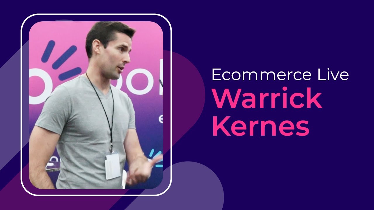 Ecommerce Live | Insights from Warrick Kernes