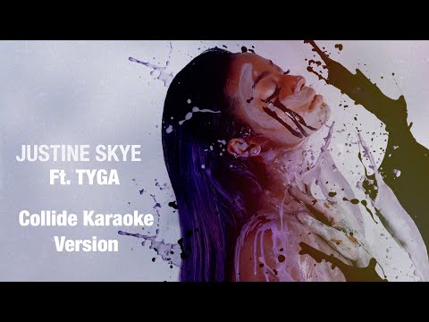 Justine Skye ft. Tyga - Collide (Official Karaoke Version)