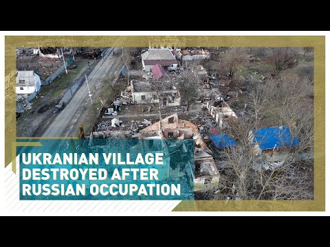 Ukrainian village destroyed after Russian occupation