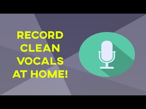 How to Record Clean Vocals at Home!