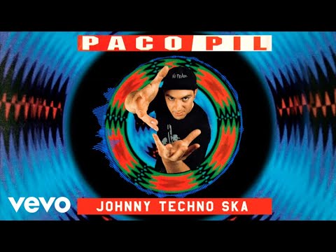 Paco Pil - Johnny Techno Ska (Versión Original 1994 Remasterizada)