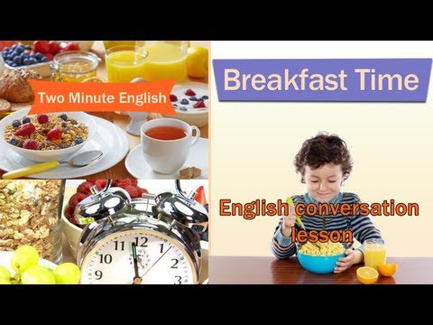 早餐時間--美食英語對話--學習如何說一口流利的英語。 (Breakfast Time - Food English Conversation - Learn How to Speak English Fluently)