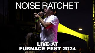 Noise Ratchet: Live At Furnace Fest 2024